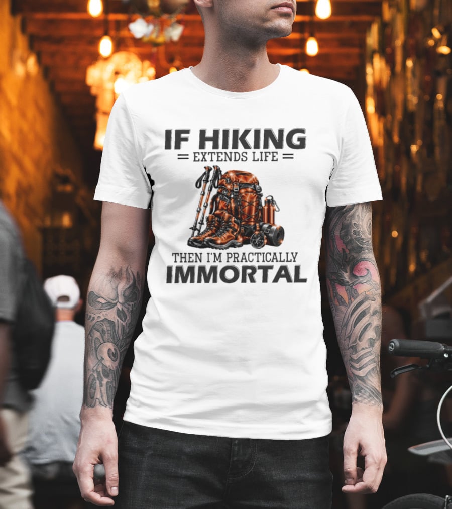 IF Hiking Extends Life Immortal Backpack And Gear T-Shirt