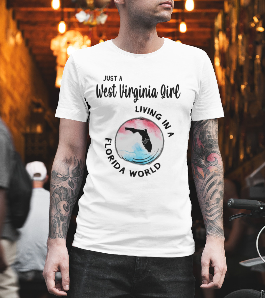 Just A West Virginia Girl Living In A Florida World Map T-Shirt