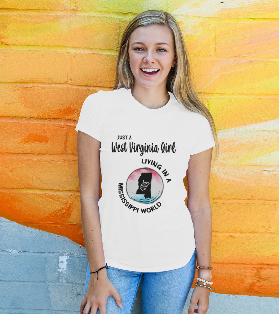 Just A West Virginia Girl Living In A Mississippi World Map T-Shirt