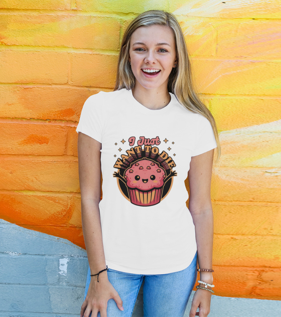 I Just Want To Die Muffin Kawaii Cute Pink Cupcake T-Shirt