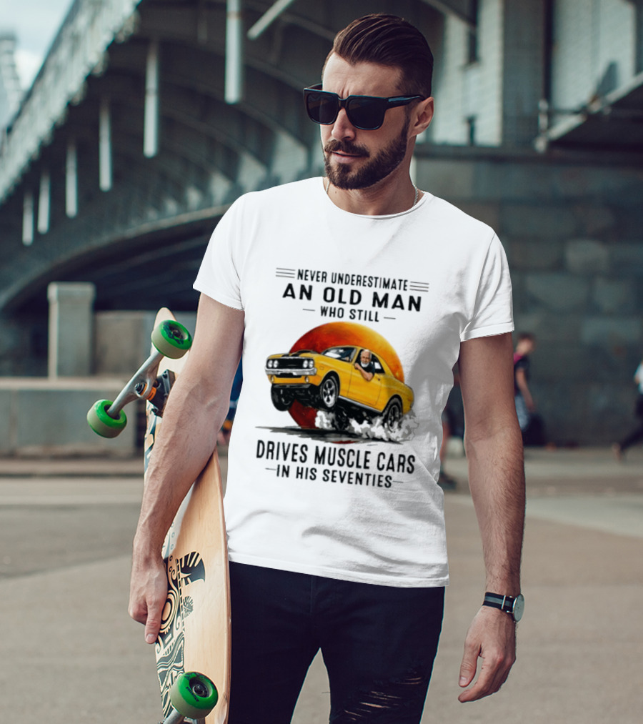 Never Underestimate An Old Man Who Still Drives Muscle Cars In His Seventies Vintage Yellow Car T-Shirt