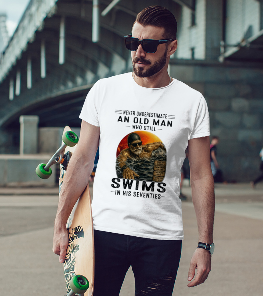 Never Underestimate An Old Man Who Still Swims In His Seventies Vintage Motivational Quotes Wake Up Grateful Swim Strong Discipline T-Shirt