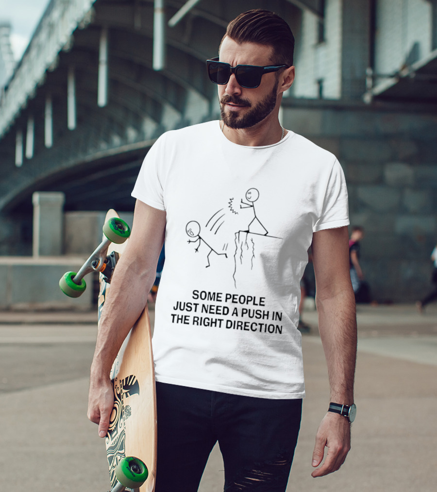 Some People Need A Push In The Right Direction Stick Figure Humor T-Shirt