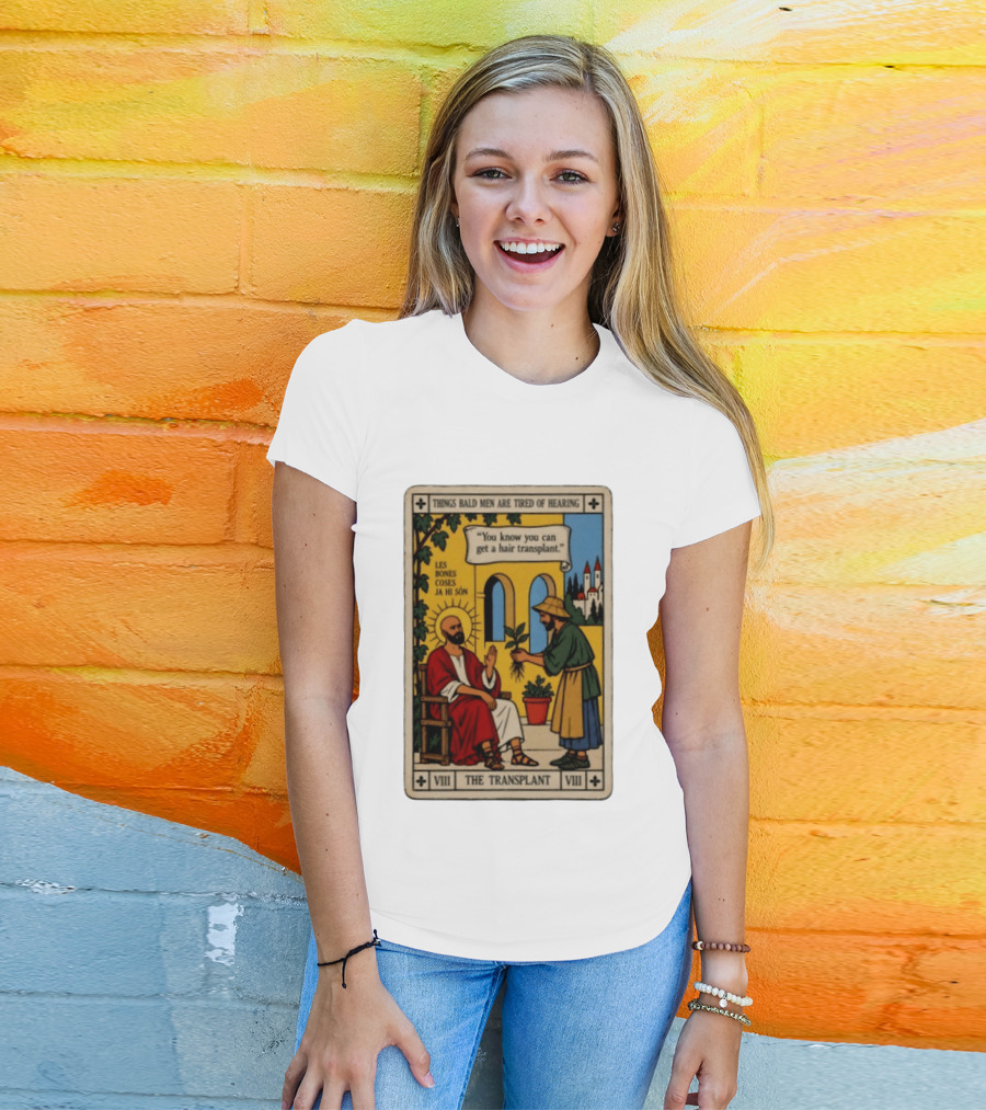 Things Bald Men Are Tired Of Hearing The Transplant Tarot Card T-Shirt