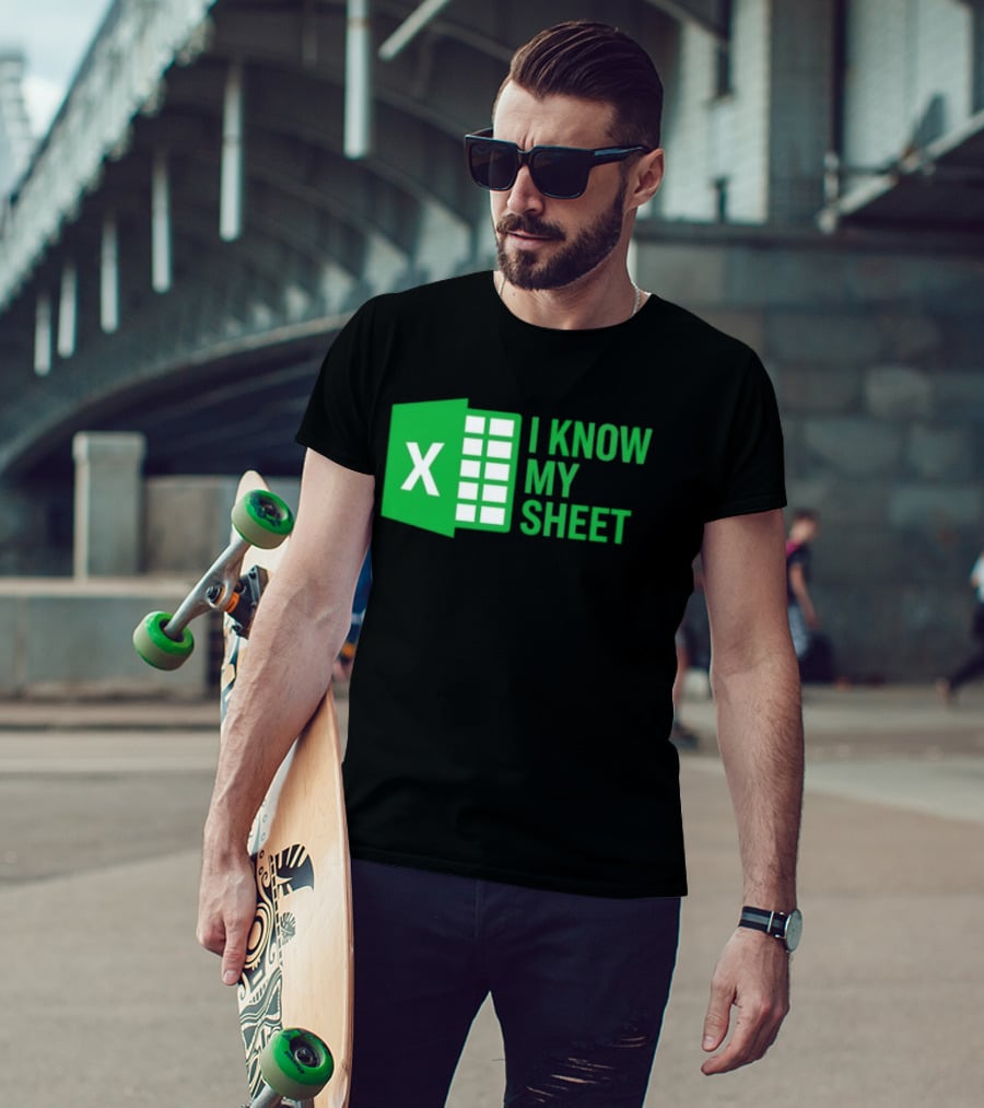 Excel I Know My Sheet Green Spreadsheet Humor T-Shirt