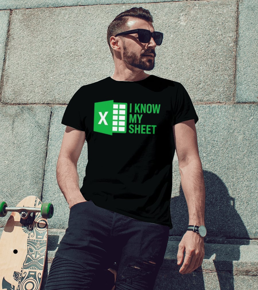 Excel I Know My Sheet Green Spreadsheet Humor T-Shirt
