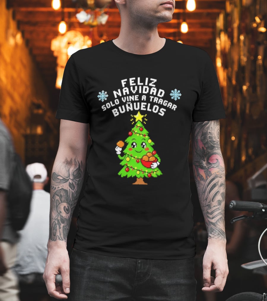 Feliz Navidad Solo Vine A Tragar Bunuelos Funny Christmas Tree Holiday Greetings T-Shirt