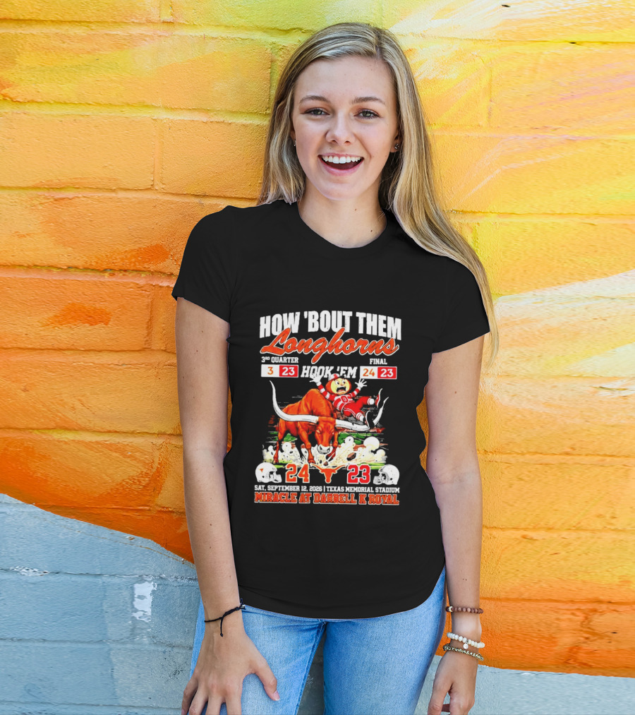 How 'Bout Them Longhorns Hook 'Em Miracle At Darrell K Royal September 9 Texas Memorial Stadium T-Shirt