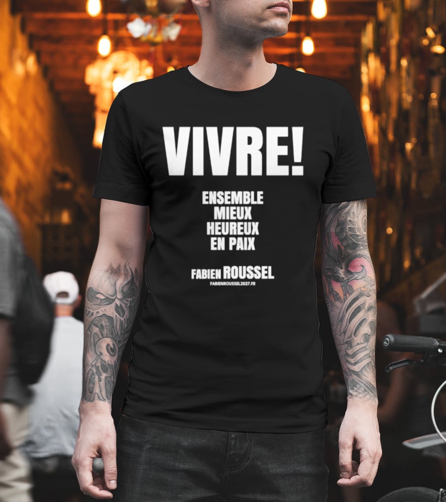 Vivre Ensemble Mieux Heureux En Paix Fabien Roussel Vivre Ensemble Org Eu T-Shirt