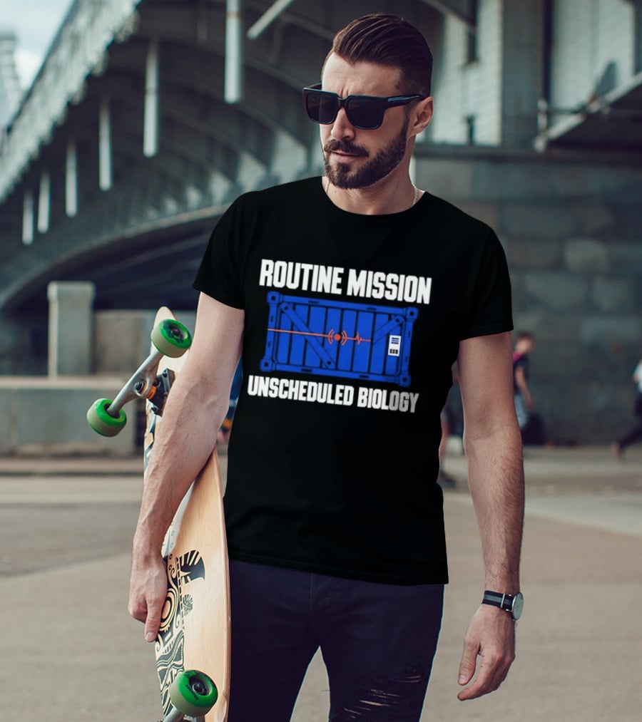 Routine Mission Unscheduled Biology Sci Fi Container T-Shirt