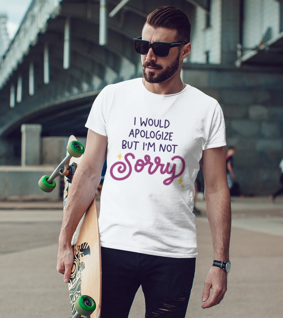 I Would Apologize But I'm Not Sorry Sassy Phrase With Whimsical Lettering And Stars T-Shirt