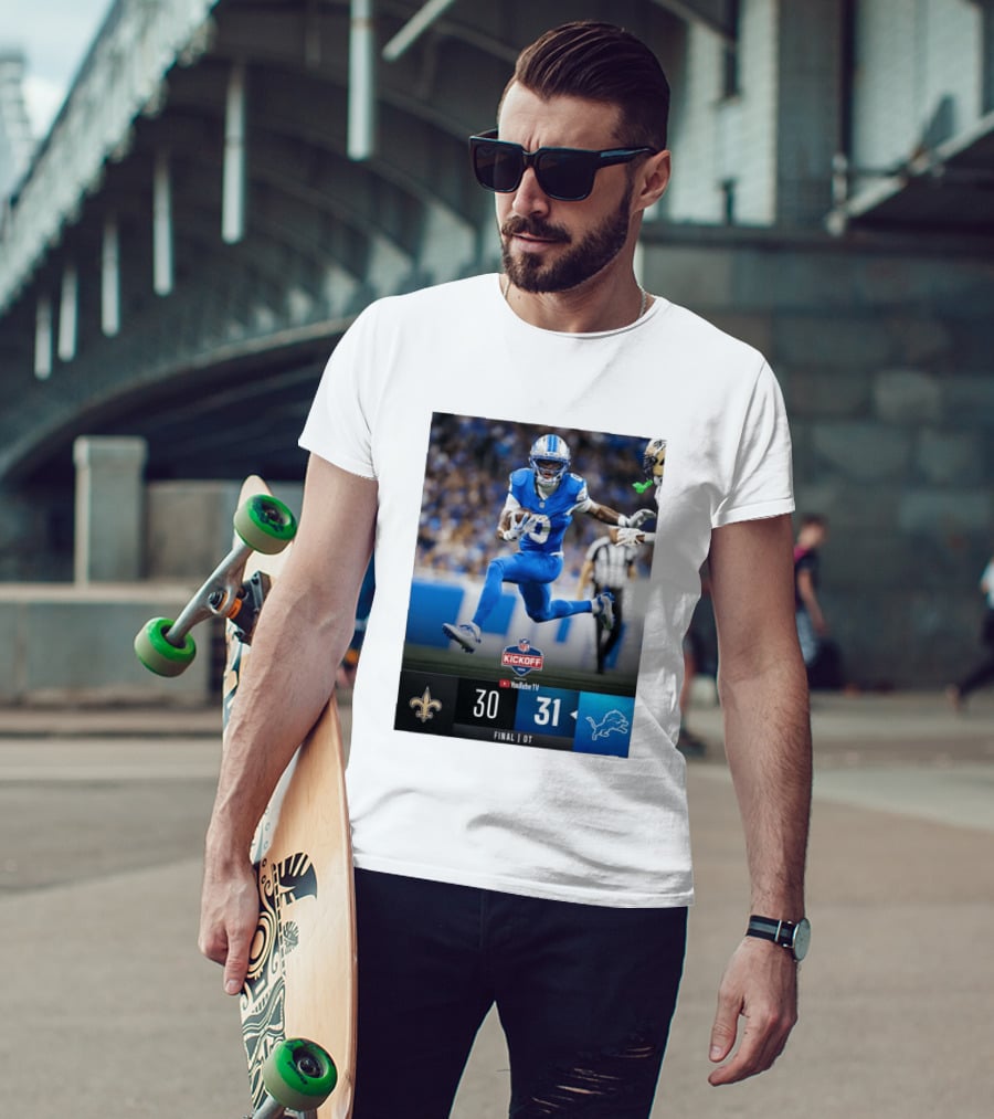 NFL Kickoff Detroit Lions 31 New Orleans Saints 30 Overtime Victory Final Score T-Shirt