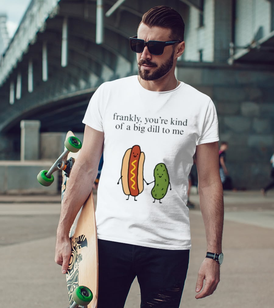 Frankly You're Kind Of A Big Dill To Me Hot Dog Pickle Duo T-Shirt