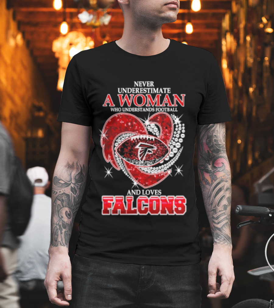 Never Underestimate A Woman Who Understands Football And Loves Falcons T-Shirt