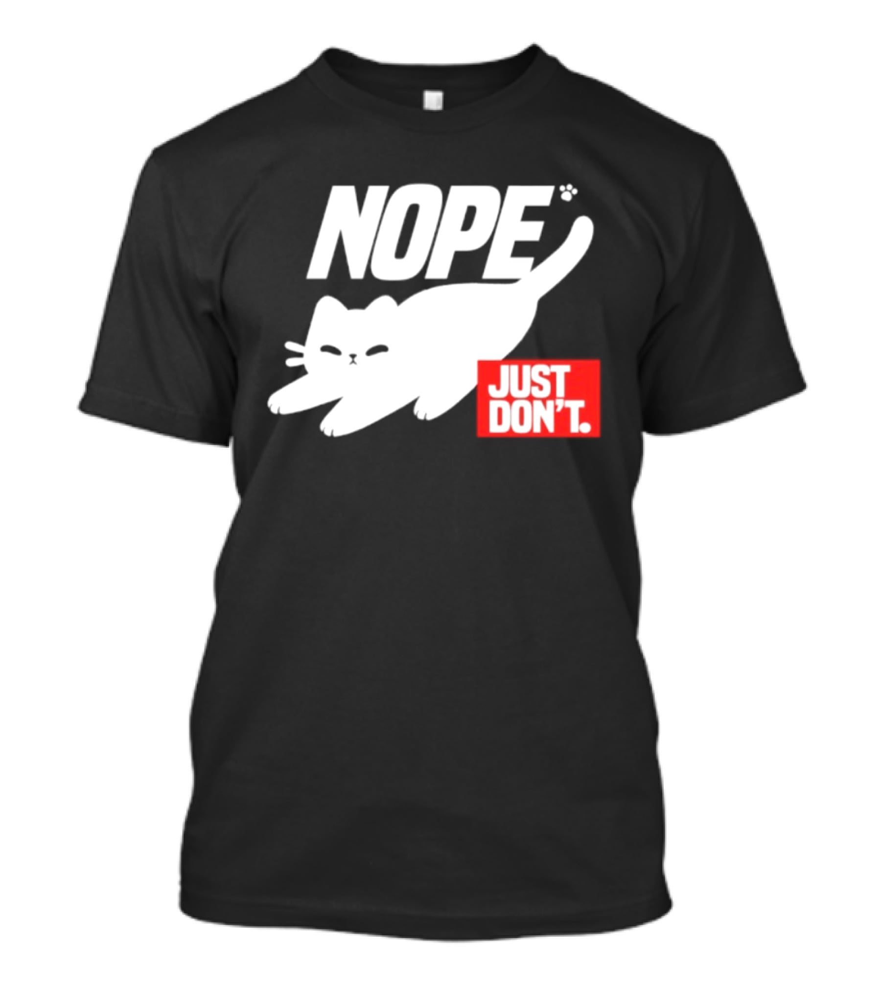 NOPE Cat Just Don't T-Shirt