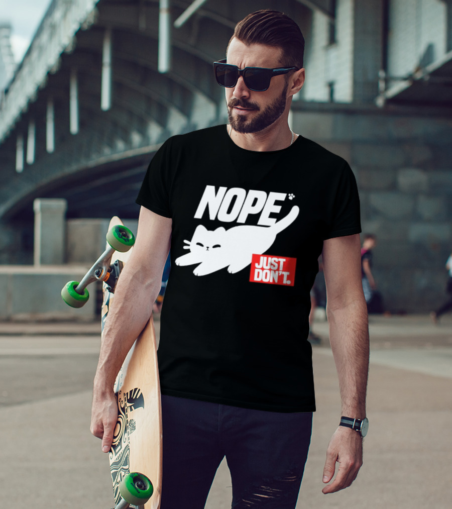 NOPE Cat Just Don't T-Shirt