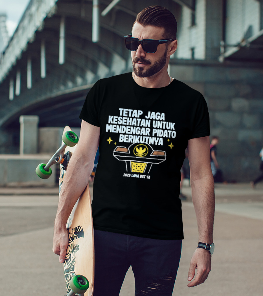 Tetap Jaga Kesehatan Untuk Mendengar Pidato Berikutnya 2029 Lama Bgt Ya T-Shirt