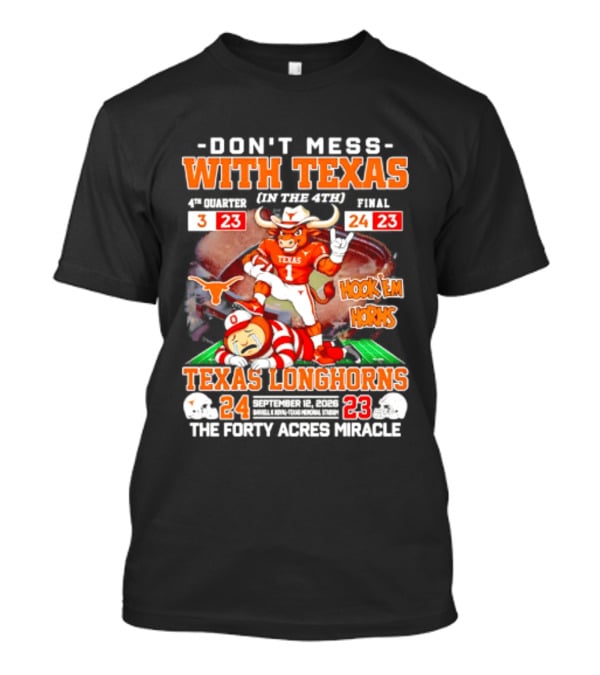 Texas Longhorns Don't Mess With Texas Hook 'Em Horns The Forty Acres Miracle 24 To 23 Victory T-Shirt