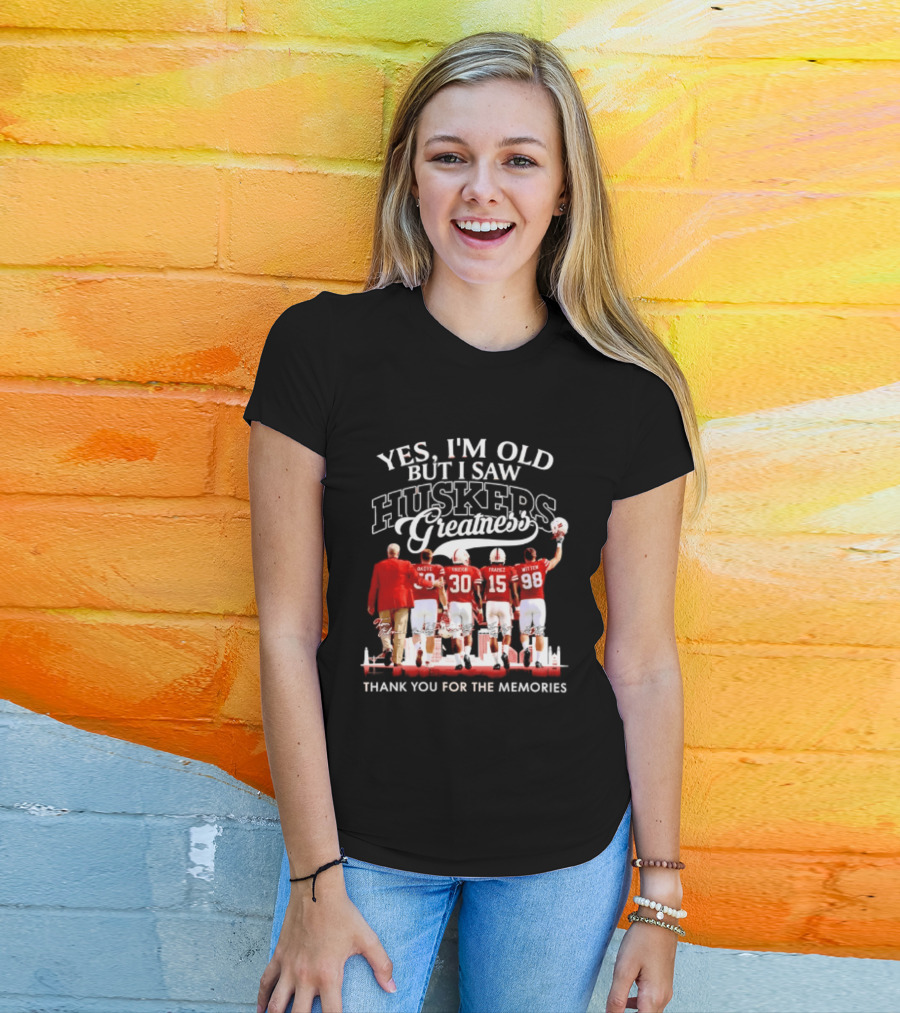 Yes I'm Old But I Saw Huskers Greatness Thank You For The Memories T-Shirt
