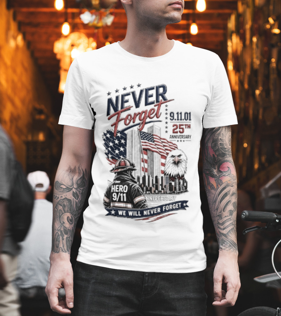 Never Forget 9.11 25th Anniversary Hero We Will Never Forget T-Shirt