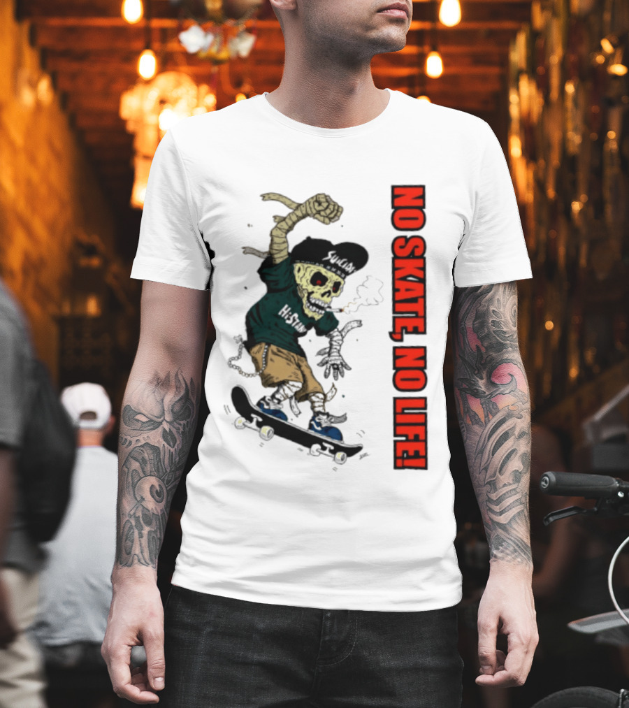 Skeleton Mummy Hi Stan No Skate No Life Skateboarding Skeleton T-Shirt