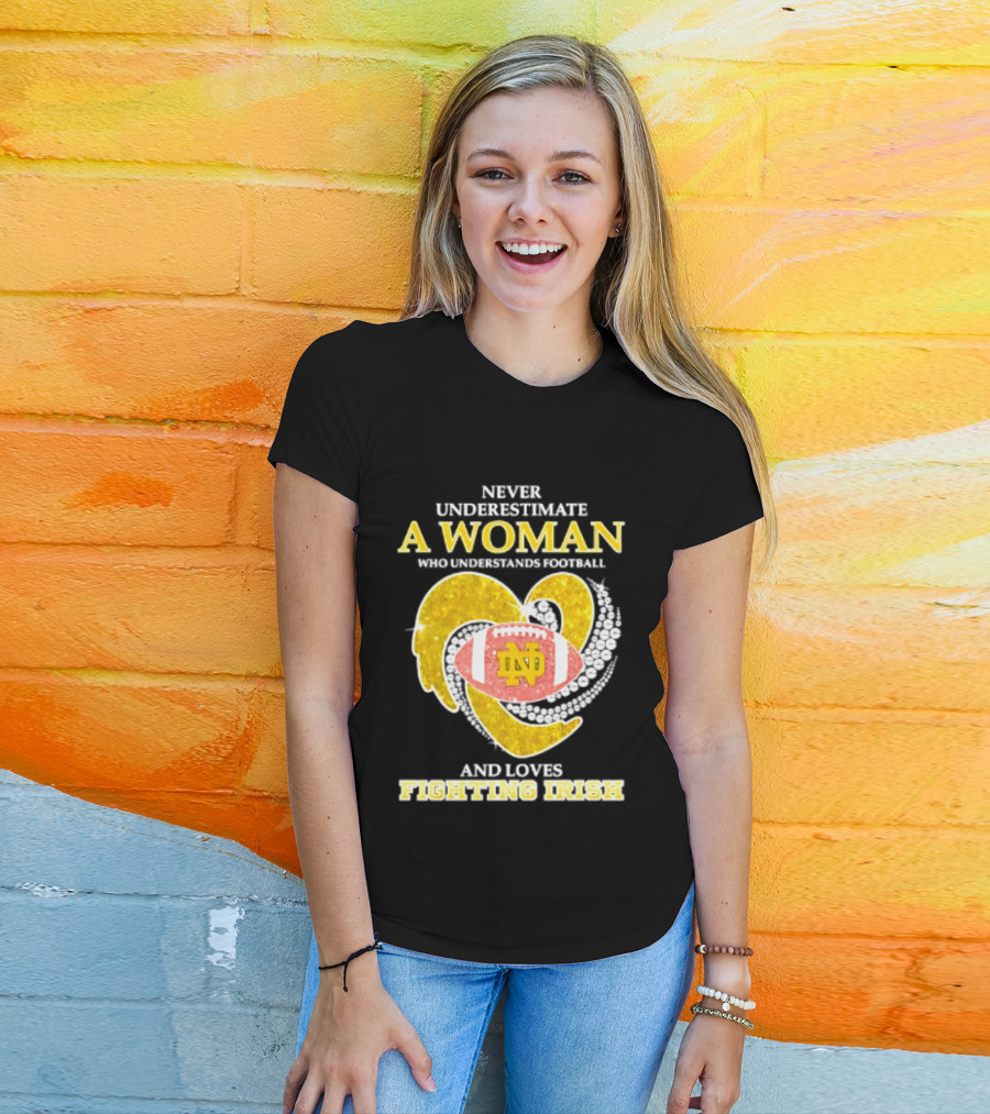 Never Underestimate A Woman Who Understands Football And Loves Fighting Irish T-Shirt