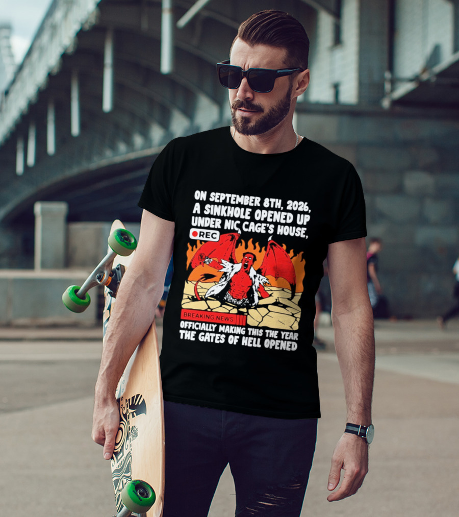 Nicolas Cage Sinkhole Opens Gates Of Hell September 6th 2026 Breaking News T-Shirt