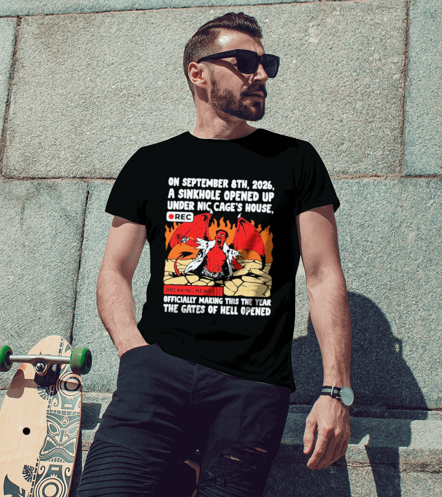 Nicolas Cage Sinkhole Opens Gates Of Hell September 6th 2026 Breaking News T-Shirt