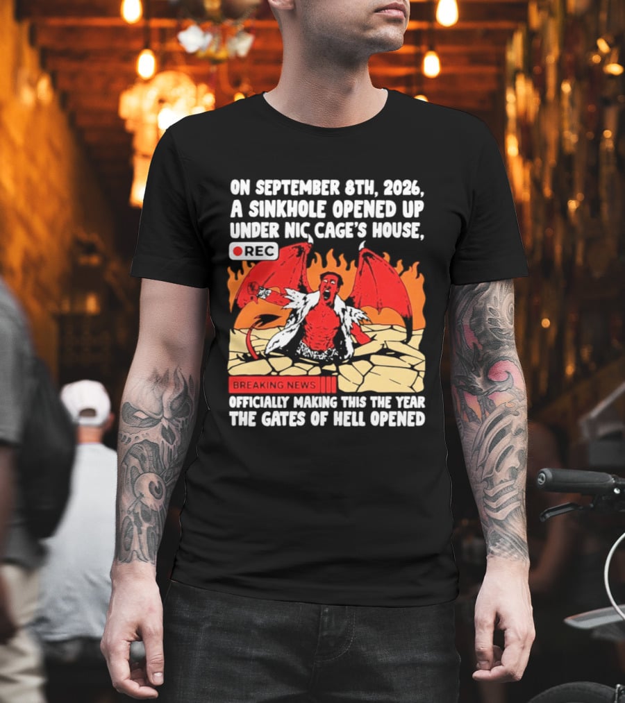 Nicolas Cage Sinkhole Opens Gates Of Hell September 6th 2026 Breaking News T-Shirt