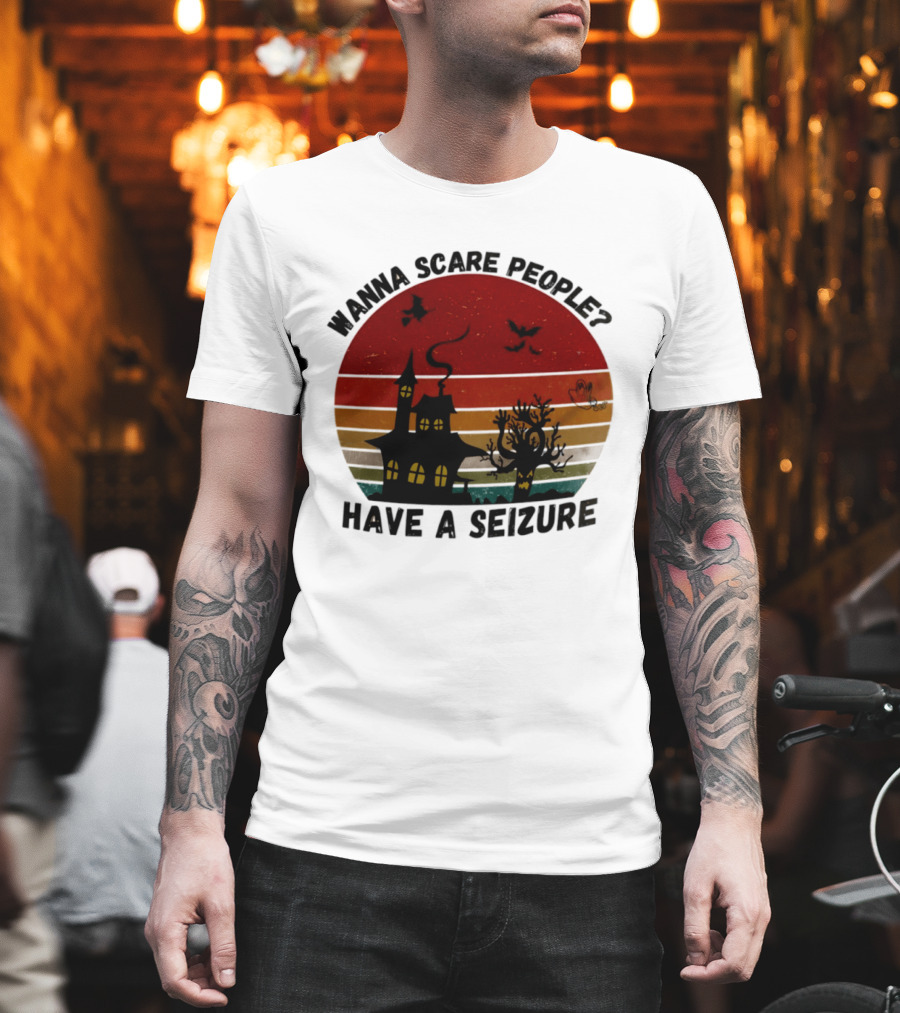 Wanna Scare People Have A Seizure Halloween Haunted House Bats Tree T-Shirt