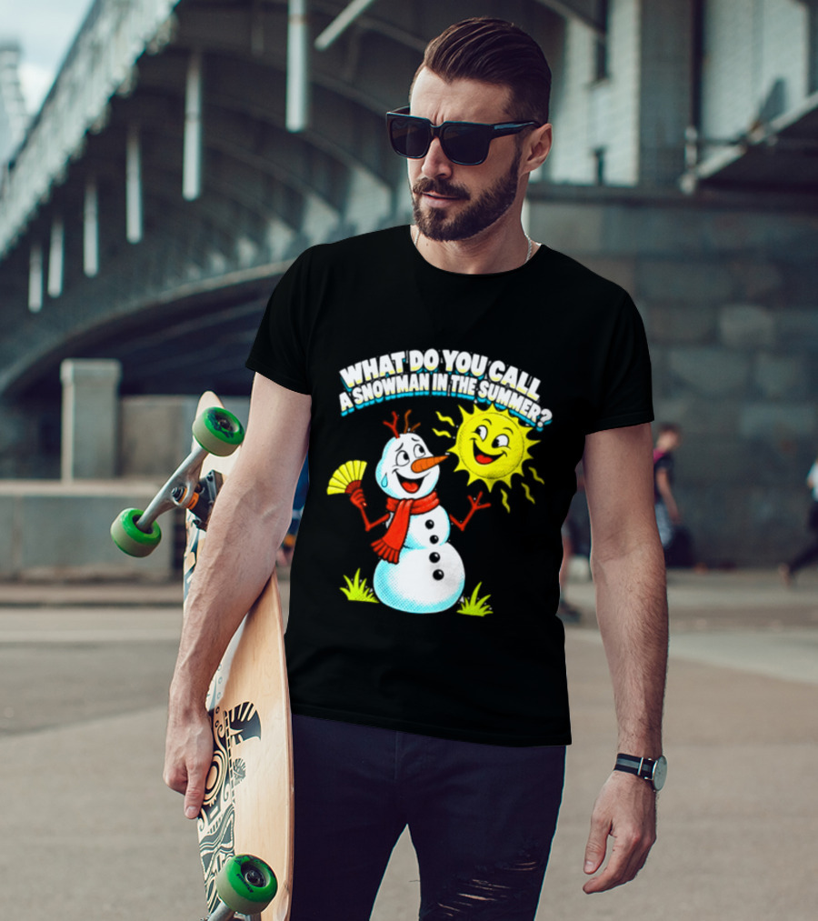 What Do You Call A Snowman In The Summer A Puddle Funny Sun And Fan T-Shirt