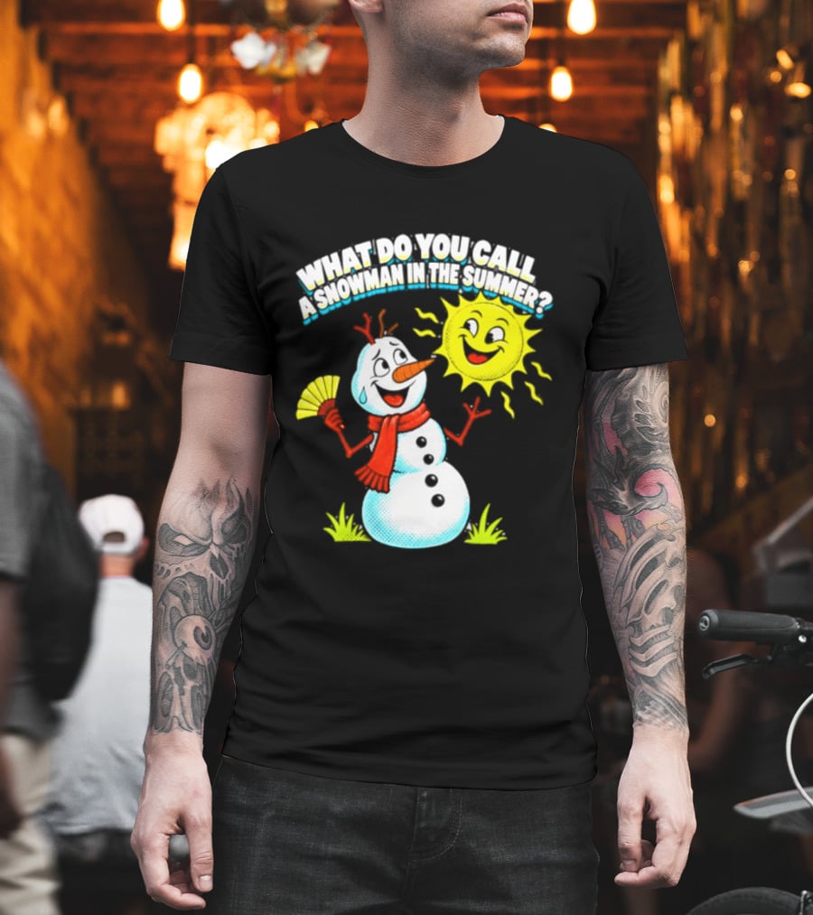 What Do You Call A Snowman In The Summer A Puddle Funny Sun And Fan T-Shirt
