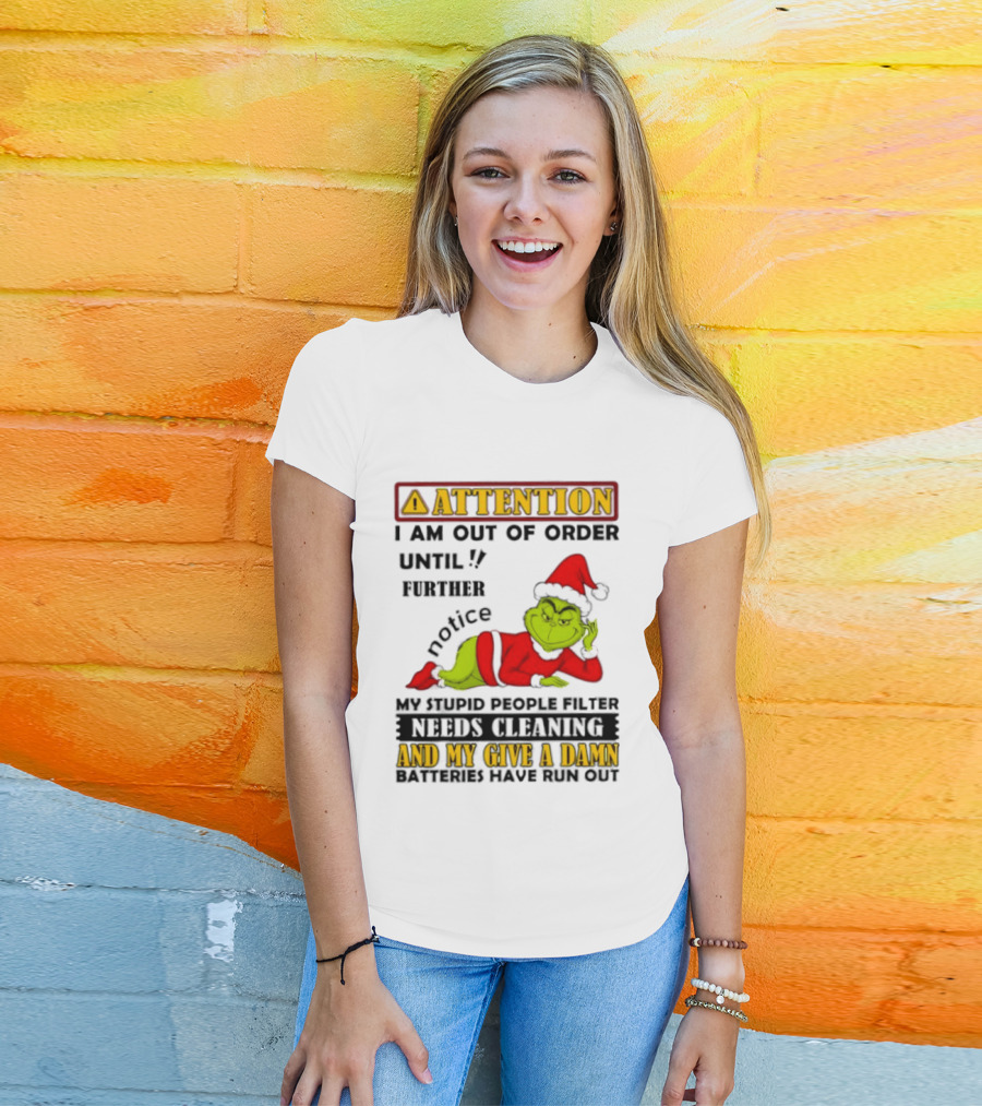 Attention I Am Out Of Order Until Further Notice Grinch My Attitude Needs Alignment Give A Damn Broken T-Shirt