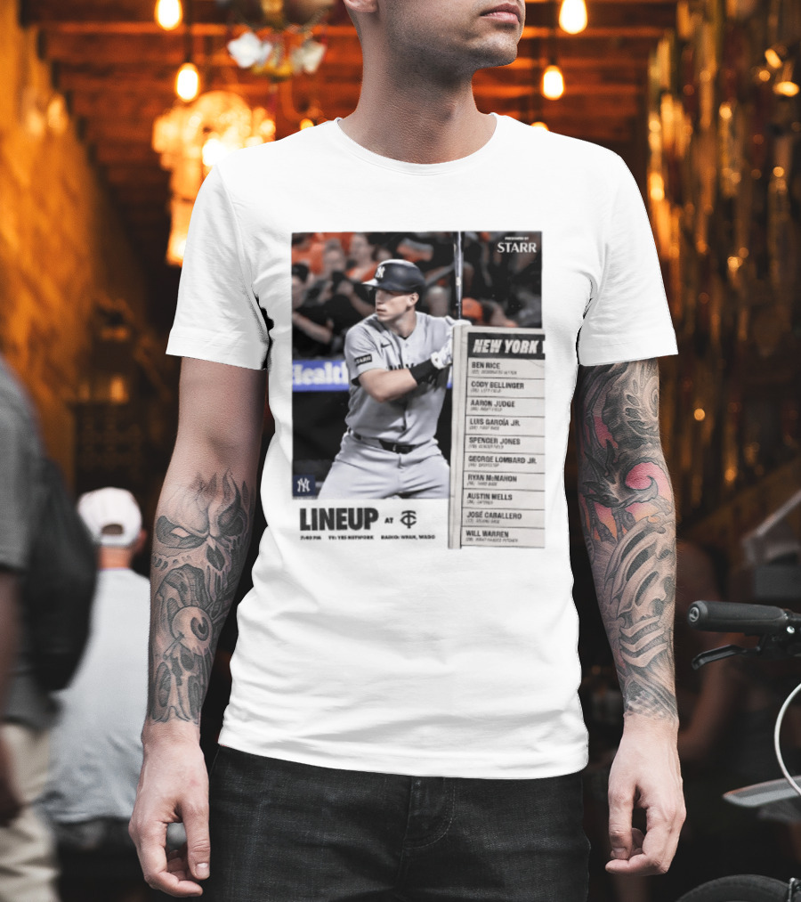 New York Yankees Starr Lineup At Minnesota Twins Aaron Judge Ben Rice Cody Bellinger Spencer Jones T-Shirt