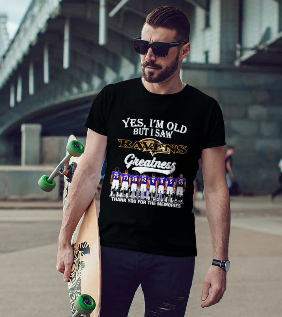 Yes I'm Old But I Saw Ravens Greatness Thank You For The Memories T-Shirt
