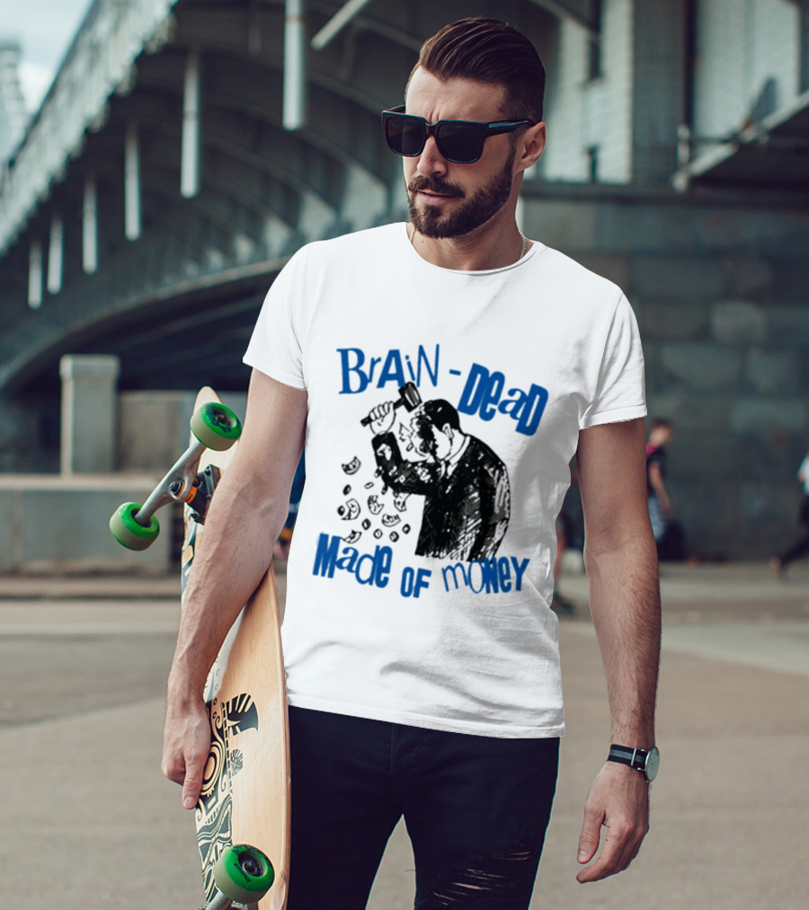 Brain Dead Made Of Money Satire Capitalism Hammer T-Shirt