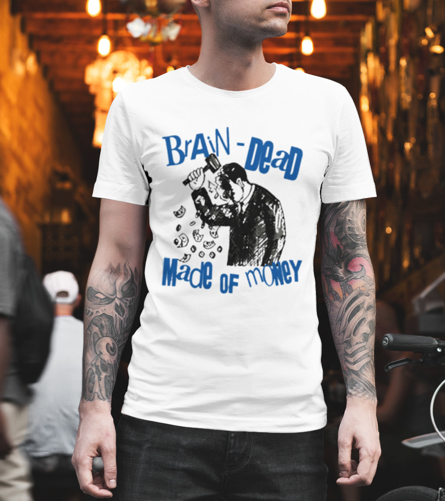 Brain Dead Made Of Money Satire Capitalism Hammer T-Shirt