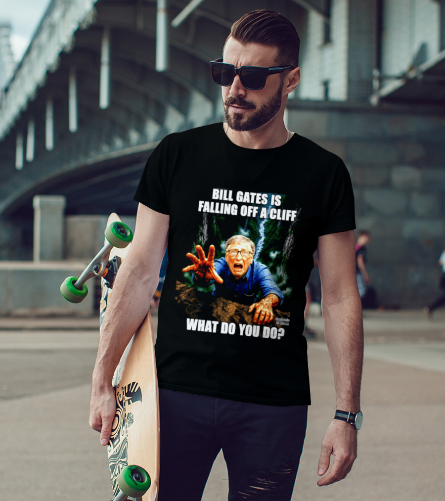 Bill Gates Is Falling Off A Cliff What Do You Do Meme T-Shirt