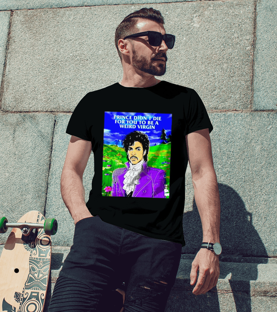 Prince Didn't Die For You To Be A Weird Virgin Cartoon Style Purple Coat T-Shirt