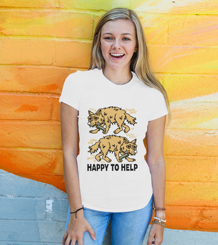 Wolf Chaotic Good Or Useful Crazy I'm Happy To Help T-Shirt
