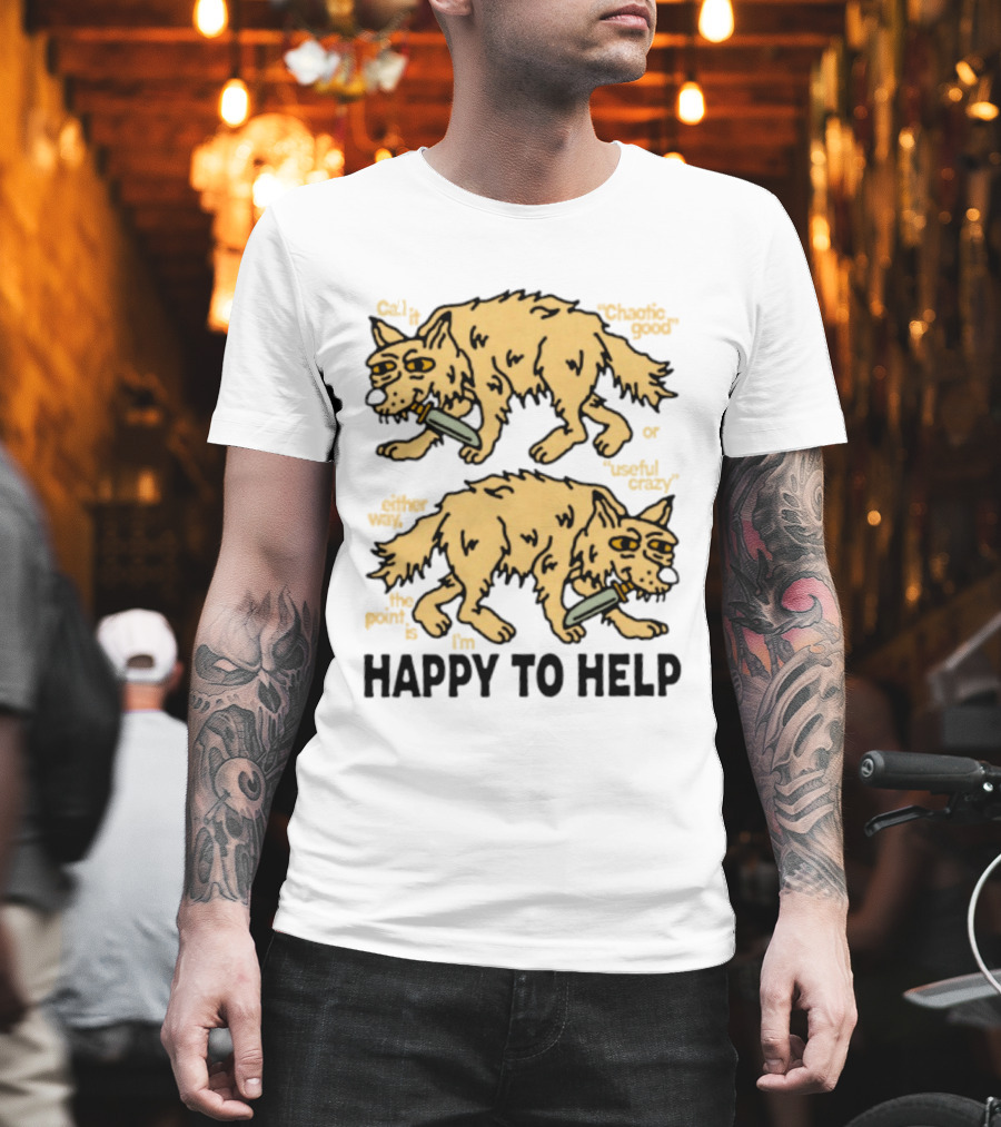 Wolf Chaotic Good Or Useful Crazy I'm Happy To Help T-Shirt
