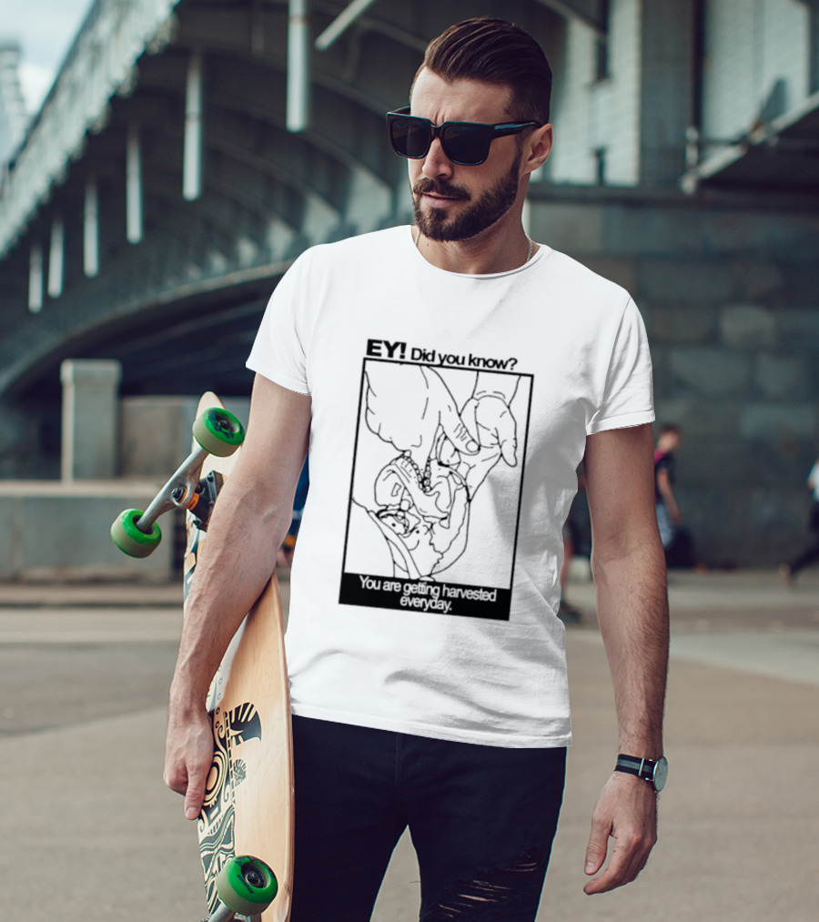 EY Did You Know You Are Getting Harvested Everyday Sketch Hands And Face T-Shirt