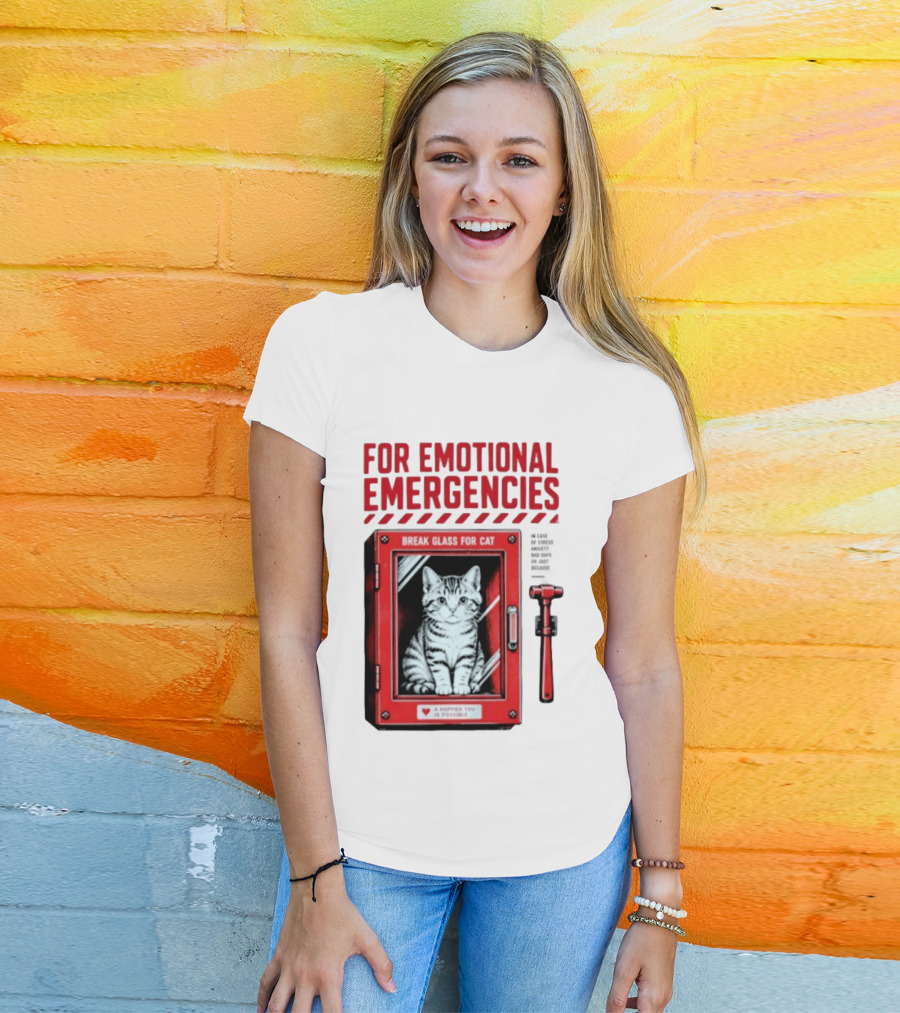 For Emotional Emergencies Break Glass For Cat A Happier You Is Possible T-Shirt
