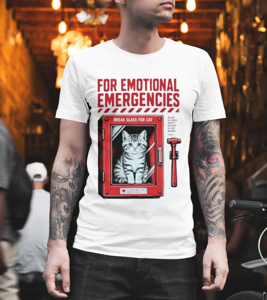For Emotional Emergencies Break Glass For Cat A Happier You Is Possible T-Shirt