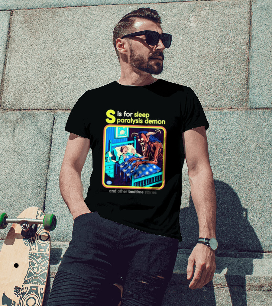 S Is For Sleep Paralysis Demon And Other Bedtime Stories Creepy T-Shirt