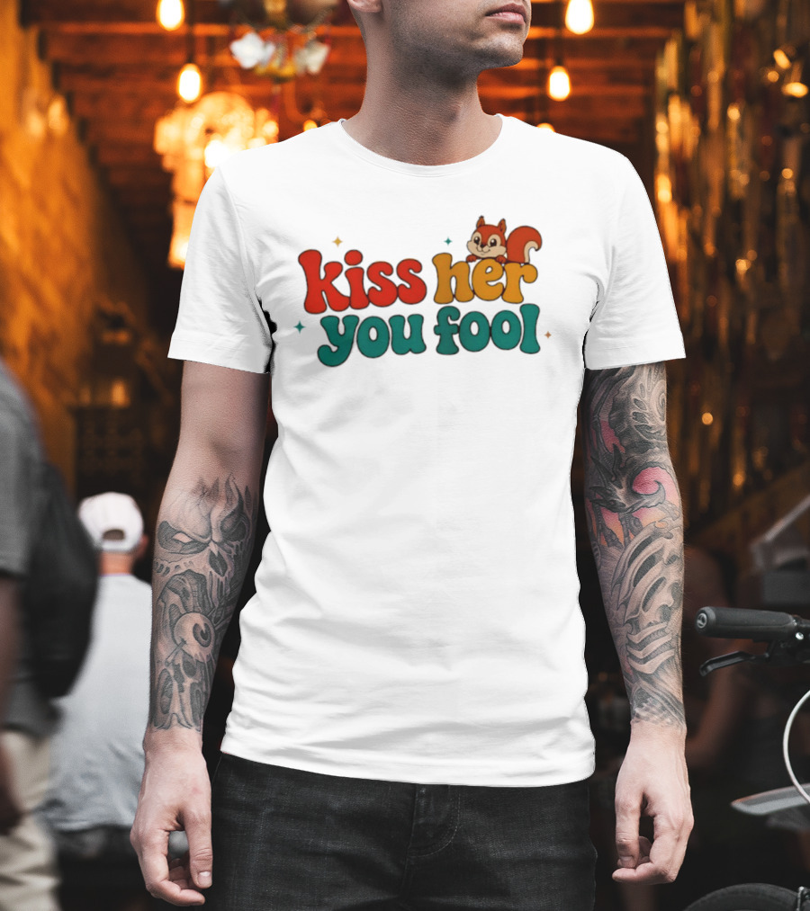 Kiss Her You Fool Squirrel Romance Cute Cartoon Animal Fun T-Shirt