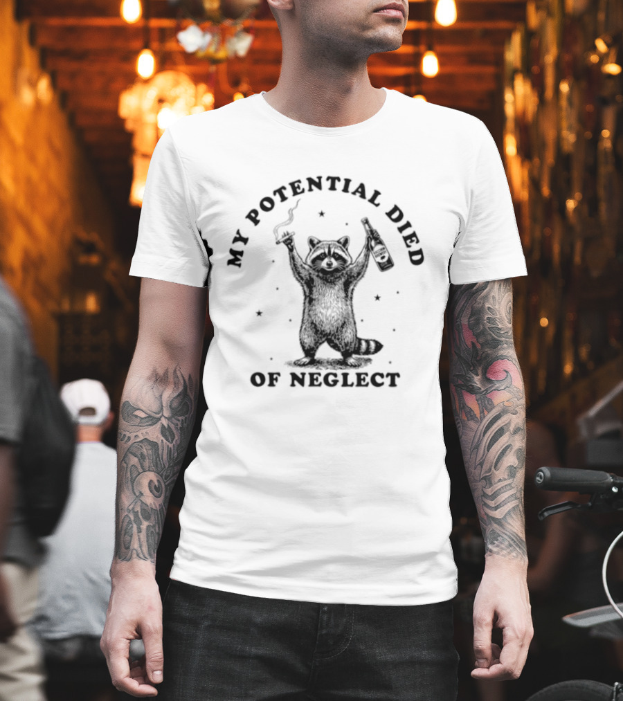 My Potential Died Of Neglect Raccoon Holding Bottle T-Shirt