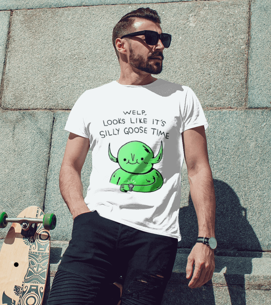 Welp Looks Like It's Silly Goose Time Green Goblin Monster T-Shirt