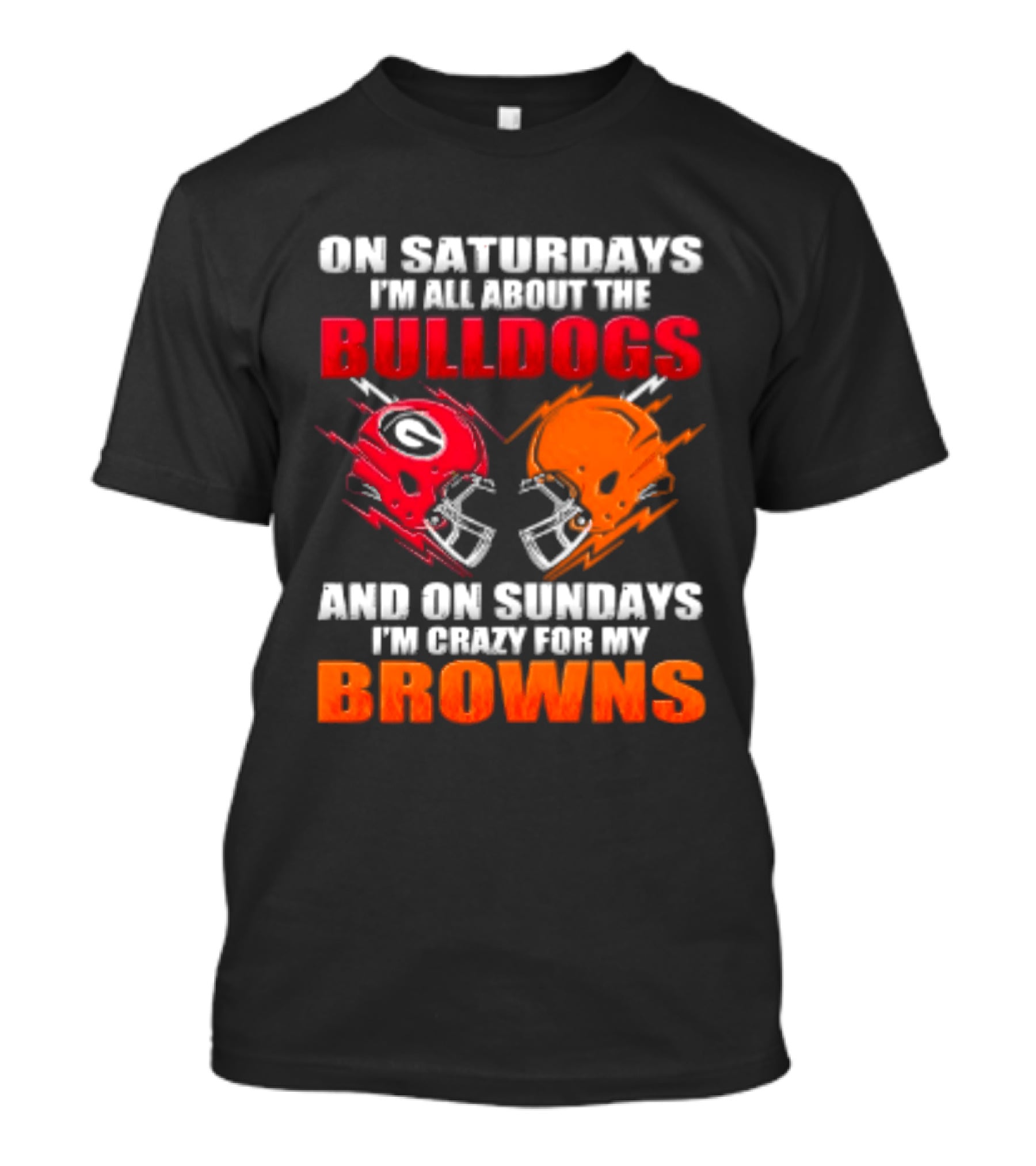 On Saturdays I'm All About The Bulldogs And On Sundays I'm Crazy For My Browns Helmets Football T-Shirt