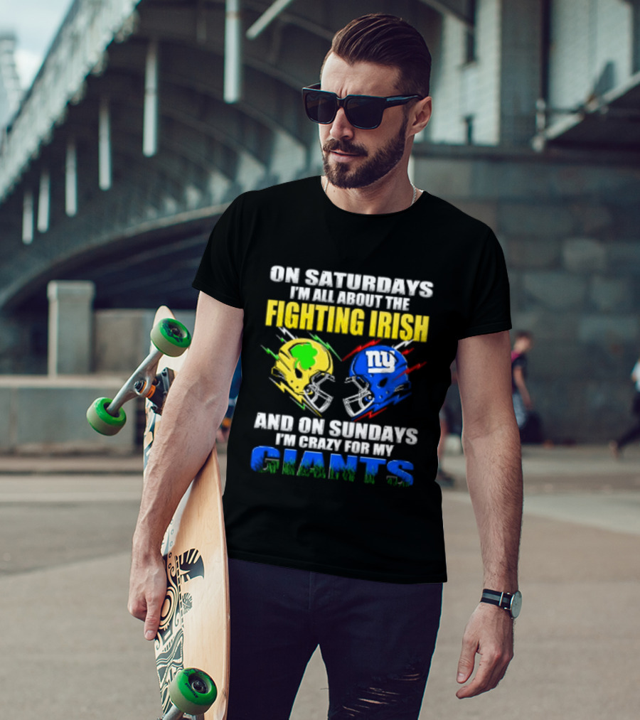 On Saturdays I'm All About The Fighting Irish And On Sundays I'm Crazy For My Giants Helmet T-Shirt